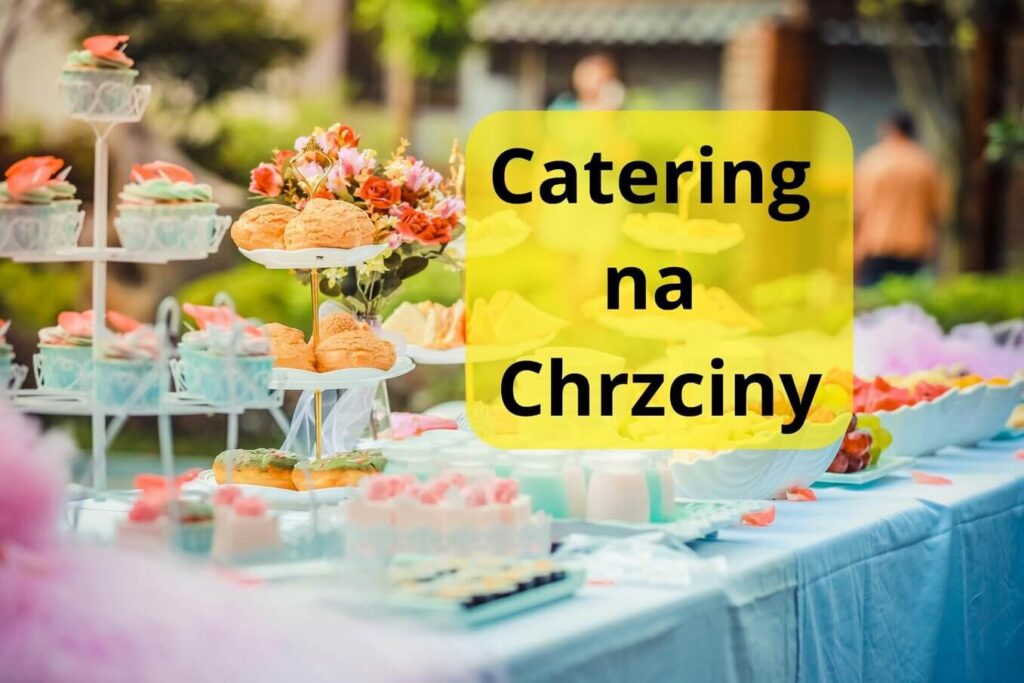 catering na chrzciny Warszawa