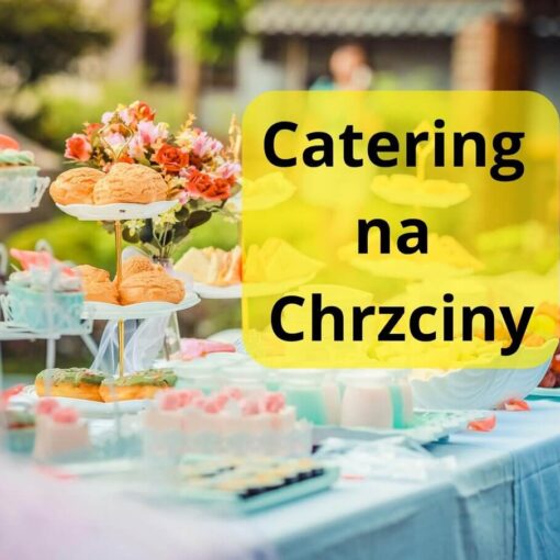 catering na chrzciny Warszawa
